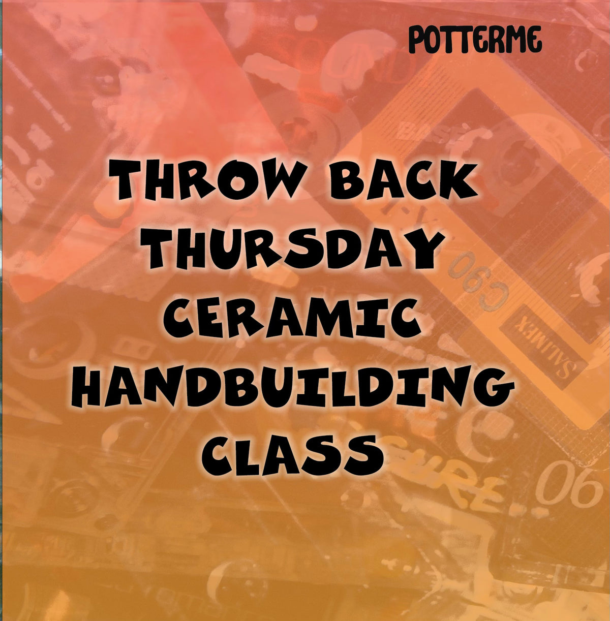 Throw Back Thursday Ceramic Handbuilding Class (Session 1: 7/18, 8/1)